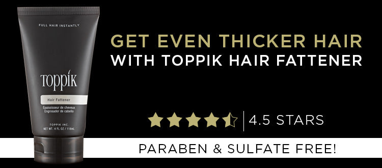 get even thicker hair with toppik hair fattener, paraben and sulfate free