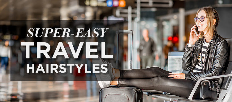 super easy travel hairstyles